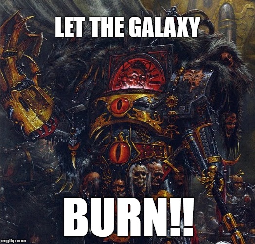 LET THE GALAXY; BURN!! | made w/ Imgflip meme maker