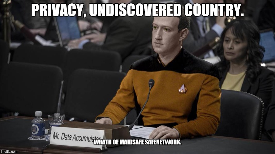 PRIVACY, UNDISCOVERED COUNTRY. WRATH OF MAIDSAFE SAFENETWORK. | made w/ Imgflip meme maker