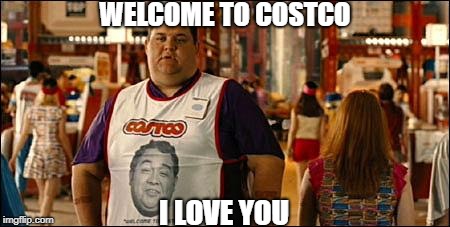 WELCOME TO COSTCO I LOVE YOU | made w/ Imgflip meme maker