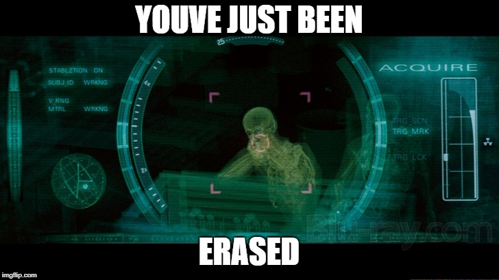 YOUVE JUST BEEN; ERASED | made w/ Imgflip meme maker