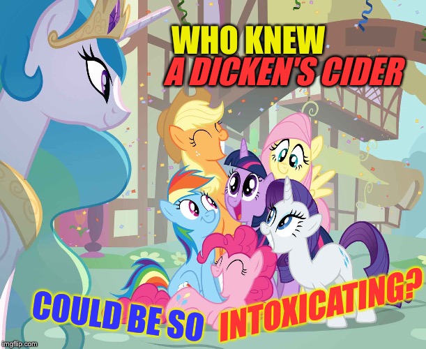 WHO KNEW COULD BE SO INTOXICATING? A DICKEN'S CIDER | made w/ Imgflip meme maker