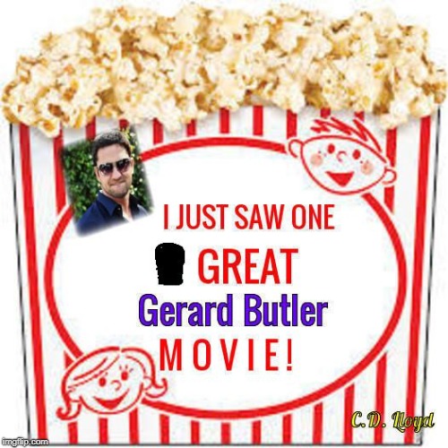 What Every Gerard Butler Fan Says After Seeing One Of His Movies!  (lol) | image tagged in gerard butler popcorn,gerard butler,popcorn,google images,yahoo | made w/ Imgflip meme maker