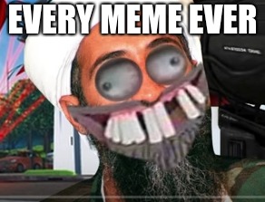 EVERY MEME EVER | made w/ Imgflip meme maker