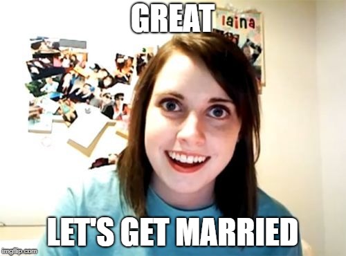 GREAT LET'S GET MARRIED | made w/ Imgflip meme maker
