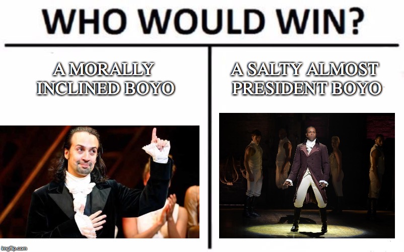 Who Would Win? Meme | A MORALLY INCLINED BOYO; A SALTY ALMOST PRESIDENT BOYO | image tagged in memes,who would win | made w/ Imgflip meme maker