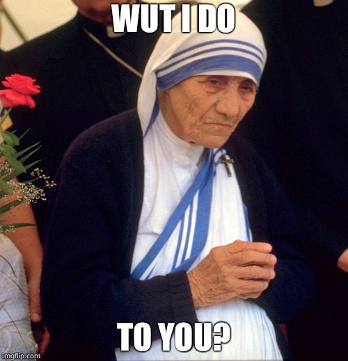 WUT I DO TO YOU? | made w/ Imgflip meme maker