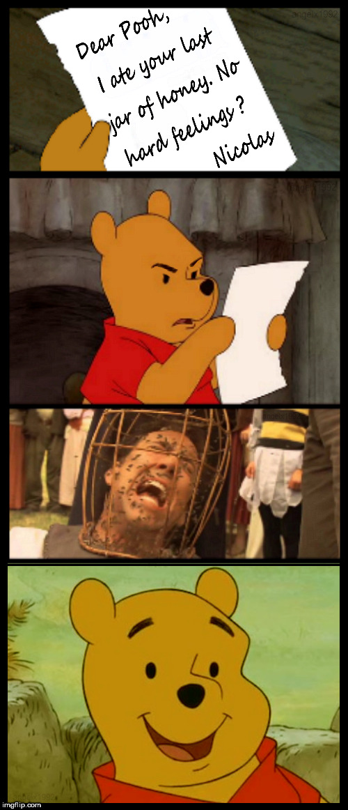 Pooh's revenge | image tagged in winnie the pooh,nicolas cage,honey,bees,revenge,pooh bear | made w/ Imgflip meme maker