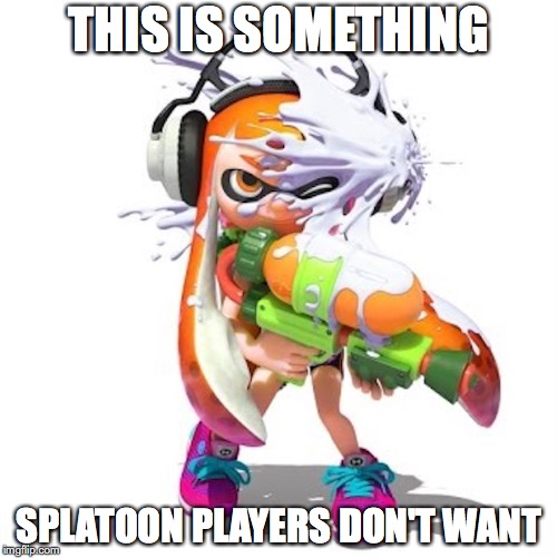 Splatoon Cum | THIS IS SOMETHING; SPLATOON PLAYERS DON'T WANT | image tagged in cum,splatoon,memes | made w/ Imgflip meme maker