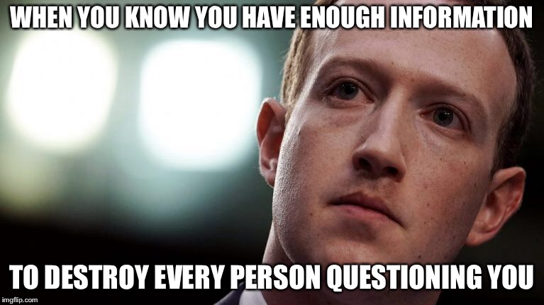 WHEN YOU KNOW YOU HAVE ENOUGH INFORMATION; TO DESTROY EVERY PERSON QUESTIONING YOU | image tagged in politics,facebook | made w/ Imgflip meme maker