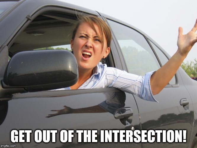 GET OUT OF THE INTERSECTION! | made w/ Imgflip meme maker
