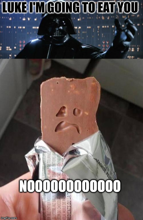 Didn't know if this was done before. Too tired to look and thought it was funny. | LUKE I'M GOING TO EAT YOU; NOOOOOOOOOOOO | image tagged in darth vader,candy bar,luke skywalker,luke i'm your father | made w/ Imgflip meme maker