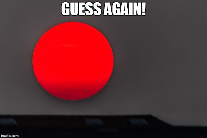 GUESS AGAIN! | made w/ Imgflip meme maker