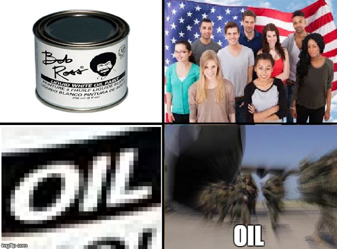 Bob Ross Oil Paint | OIL | image tagged in oil,america oil,memes | made w/ Imgflip meme maker