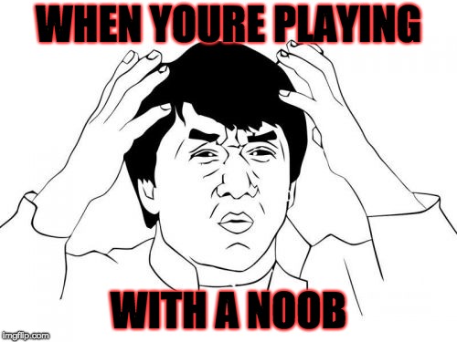 Jackie Chan WTF | WHEN YOURE PLAYING; WITH A NOOB | image tagged in memes,jackie chan wtf | made w/ Imgflip meme maker