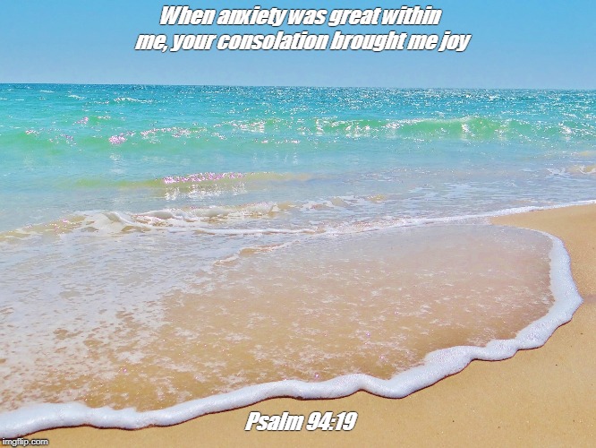 When anxiety was great within me, your consolation brought me joy; Psalm 94:19 | image tagged in joy | made w/ Imgflip meme maker