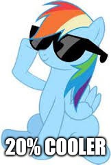 Rainbow Dash | 20% COOLER | image tagged in memes,rainbow dash | made w/ Imgflip meme maker