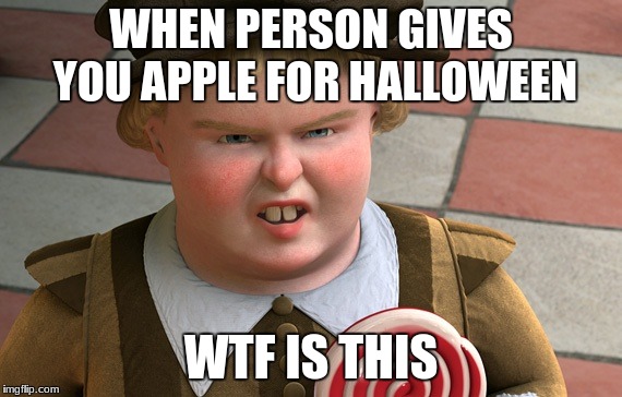 Apple For Halloween | WHEN PERSON GIVES YOU APPLE FOR HALLOWEEN; WTF IS THIS | image tagged in shrek | made w/ Imgflip meme maker