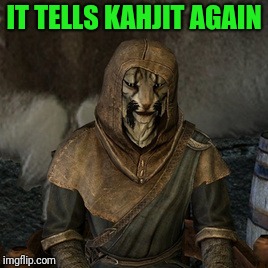 IT TELLS KAHJIT AGAIN | made w/ Imgflip meme maker