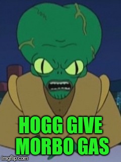 HOGG GIVE MORBO GAS | made w/ Imgflip meme maker