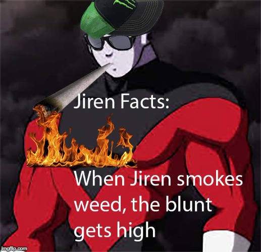 When Jiren Smokes Weed! | image tagged in jiren facts,jiren,dragonball super,weed,blunt,high | made w/ Imgflip meme maker