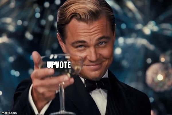 Leonardo Dicaprio Cheers Meme | UPVOTE | image tagged in memes,leonardo dicaprio cheers | made w/ Imgflip meme maker