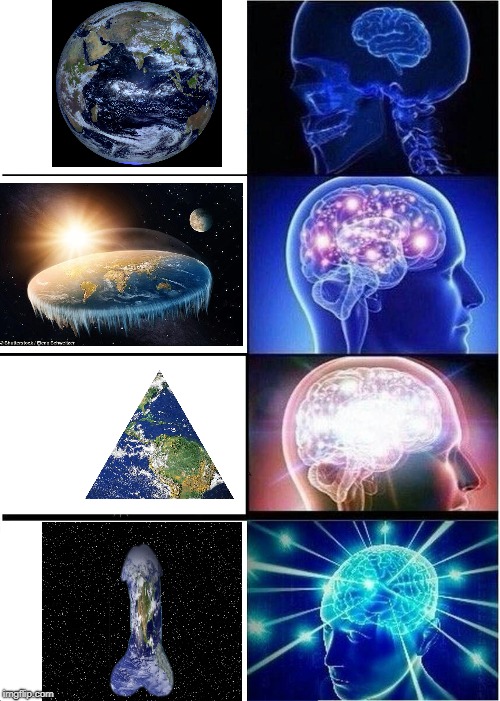 My first expanding brain meme, hope you like it | image tagged in memes,expanding brain,brain,penis,earth,shape | made w/ Imgflip meme maker
