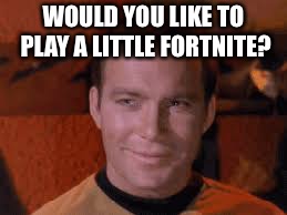 WOULD YOU LIKE TO PLAY A LITTLE FORTNITE? | made w/ Imgflip meme maker