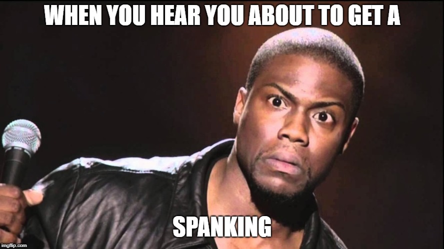 Wait What? | WHEN YOU HEAR YOU ABOUT TO GET A; SPANKING | image tagged in wait what | made w/ Imgflip meme maker