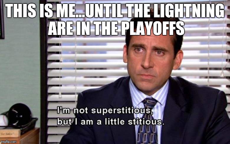 Superstitious Lightning Playoffs | THIS IS ME...UNTIL THE LIGHTNING ARE IN THE PLAYOFFS | image tagged in lightning,playoffs,michael scott | made w/ Imgflip meme maker