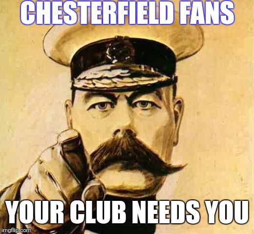 Your Country Needs YOU | CHESTERFIELD FANS; YOUR CLUB NEEDS YOU | image tagged in your country needs you | made w/ Imgflip meme maker