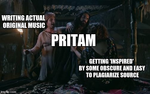 Meet Pritam "Chor" Chakroborthy | WRITING ACTUAL ORIGINAL MUSIC; PRITAM; GETTING 'INSPIRED' BY SOME OBSCURE AND EASY  TO PLAGIARIZE SOURCE | image tagged in padmaavat distracted boyfriend,plagarism,music,indian | made w/ Imgflip meme maker