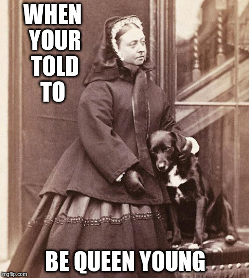 queen | WHEN YOUR TOLD TO; BE QUEEN YOUNG | image tagged in anonymous | made w/ Imgflip meme maker