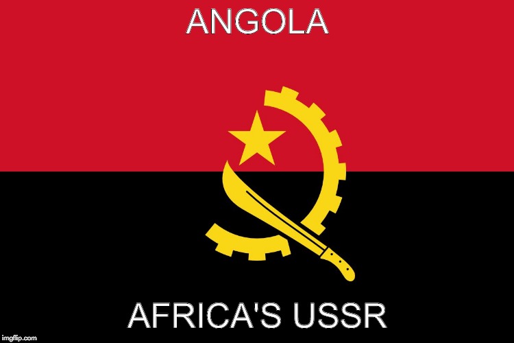 ANGOLA; AFRICA'S USSR | image tagged in angola flag | made w/ Imgflip meme maker