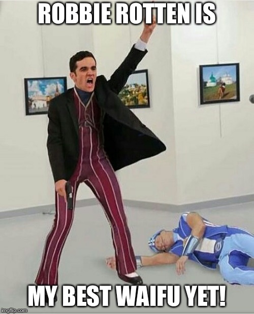 Lazy town (beats other animes) | ROBBIE ROTTEN IS; MY BEST WAIFU YET! | image tagged in top 10 anime betrayals,robbie rotten,anime,lazytown,memes | made w/ Imgflip meme maker