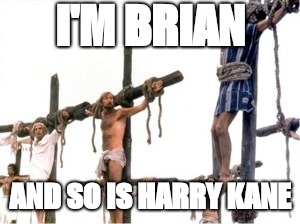Harry | I'M BRIAN; AND SO IS HARRY KANE | image tagged in funny | made w/ Imgflip meme maker
