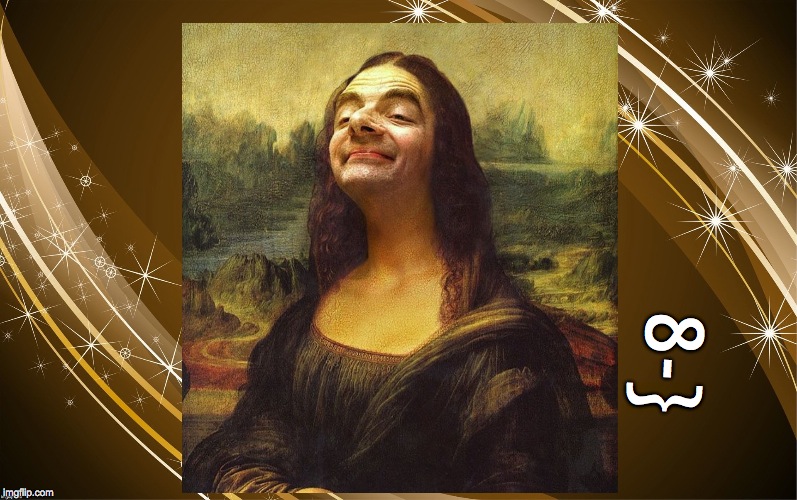 Bean Mona Lisa | 8-} | image tagged in bean mona lisa | made w/ Imgflip meme maker