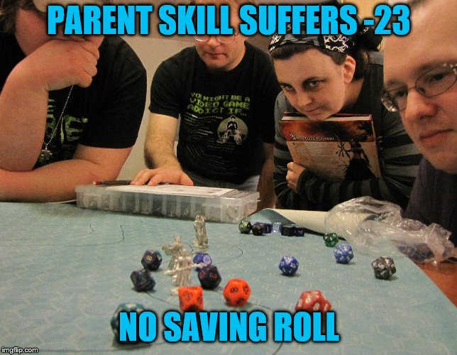 PARENT SKILL SUFFERS -23 NO SAVING ROLL | made w/ Imgflip meme maker