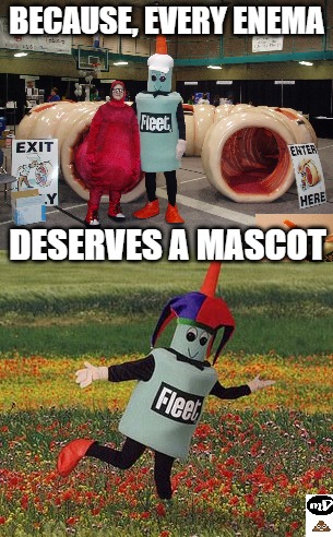 BECAUSE, EVERY ENEMA; DESERVES A MASCOT | image tagged in poop,mascot,funny meme | made w/ Imgflip meme maker