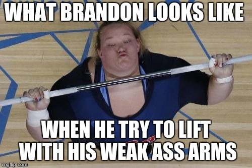 USA Lifter |  WHAT BRANDON LOOKS LIKE; WHEN HE TRY TO LIFT WITH HIS WEAK ASS ARMS | image tagged in memes,usa lifter | made w/ Imgflip meme maker