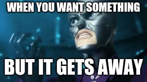 Hawk Moth Needs Something, But I Don't Know What | WHEN YOU WANT SOMETHING; BUT IT GETS AWAY | image tagged in angry hawkmoth miraculous ladybug hawk moth,miraculous,ladybug | made w/ Imgflip meme maker