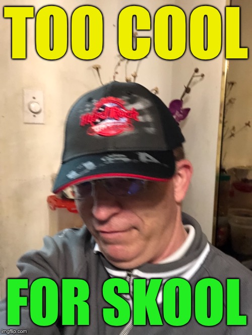 The Real RayCat | TOO COOL; FOR SKOOL | image tagged in memes,the real raycat,selfie,imgflip,imgflip users,meanwhile on imgflip | made w/ Imgflip meme maker