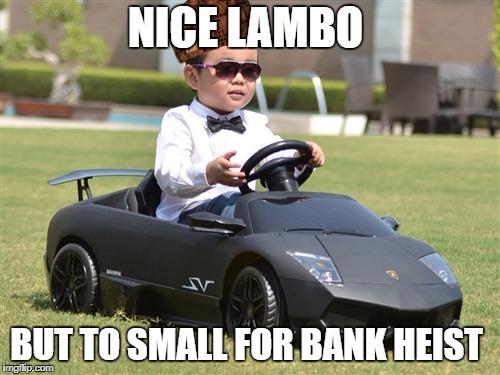 Crypto lambo | NICE LAMBO; BUT TO SMALL FOR BANK HEIST | image tagged in crypto lambo,scumbag | made w/ Imgflip meme maker
