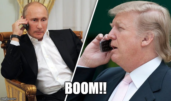 Trump Putin | BOOM!! | image tagged in trump putin | made w/ Imgflip meme maker