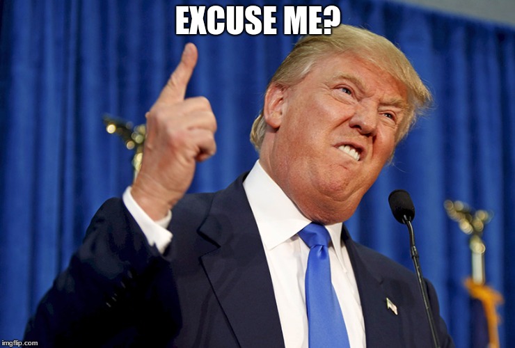 EXCUSE ME? | made w/ Imgflip meme maker