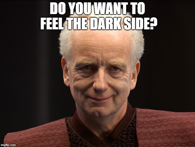 senate | DO YOU WANT TO FEEL THE DARK SIDE? | image tagged in senate | made w/ Imgflip meme maker