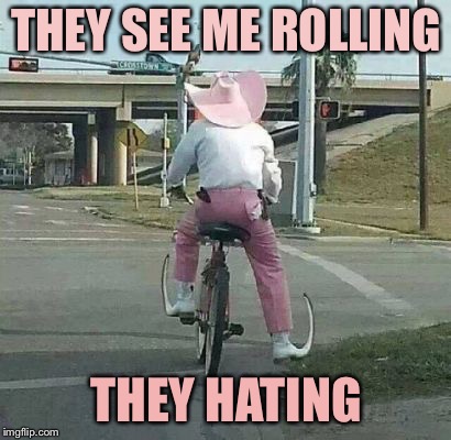 Haters gonna hate | THEY SEE ME ROLLING; THEY HATING | image tagged in mexican pointy boots | made w/ Imgflip meme maker