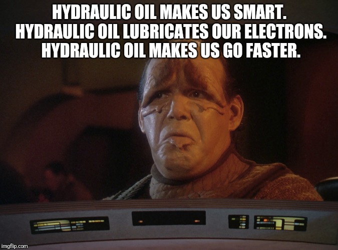 Pakled Go | HYDRAULIC OIL MAKES US SMART. HYDRAULIC OIL LUBRICATES OUR ELECTRONS. HYDRAULIC OIL MAKES US GO FASTER. | image tagged in pakled go | made w/ Imgflip meme maker