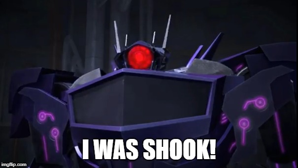 Shockwave is shook! | I WAS SHOOK! | image tagged in shockwave,transformers,memes,funny,funny memes | made w/ Imgflip meme maker