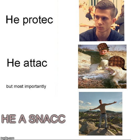 he protecc | HE A SNACC | image tagged in he protecc,scumbag | made w/ Imgflip meme maker