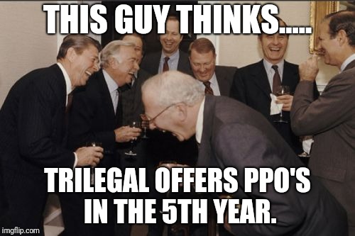Laughing Men In Suits Meme | THIS GUY THINKS..... TRILEGAL OFFERS PPO'S IN THE 5TH YEAR. | image tagged in memes,laughing men in suits | made w/ Imgflip meme maker